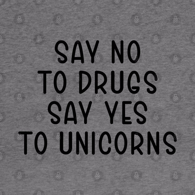 Say No to drugs. Say Yes to Unicorns by TIHONA